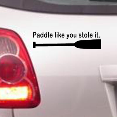Paddle like you stole it - Car Bumper Sticker  Thumbnail